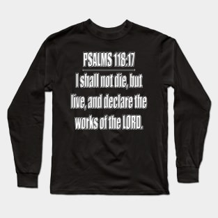 Bible Verse Psalms 118:17 Long Sleeve T-Shirt